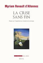 Couverture du livre « La crise sans fin ; essai sur l'expérience moderne du temps » de Myriam Revault D'Allonnes aux éditions Seuil