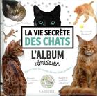 Couverture du livre « La vie secrète des chats ; l'album de l'émission » de  aux éditions Larousse