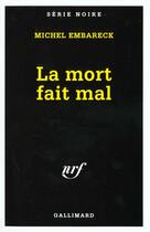 Couverture du livre « La mort fait mal » de Michel Embareck aux éditions Gallimard