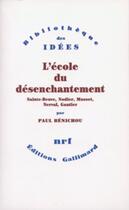 Couverture du livre « L'école du désenchantement ; Sainte-Beuve, Nodier, Musset, Nerval, Gautier » de Paul Benichou aux éditions Gallimard (patrimoine Numerise)