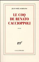 Couverture du livre « Le coq de Renato Caccioppoli » de Jean-Noel Schifano aux éditions Gallimard