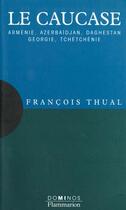 Couverture du livre « Les Caucases » de Francois Thual aux éditions Flammarion