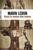 Couverture du livre « Dans le ventre des mères » de Marin Ledun aux éditions Ombres Noires