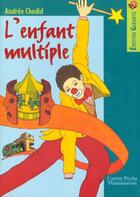 Couverture du livre « L'enfant multiple - - emotion garantie, senior des 12/13ans » de Andree Chedid aux éditions Flammarion