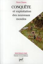 Couverture du livre « Conquête et exploitation des nouveaux mondes (6e édition) » de Pierre Chaunu aux éditions Puf