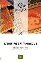 Couverture du livre « L'empire britannique » de Fabrice Bensimon aux éditions Que Sais-je ?