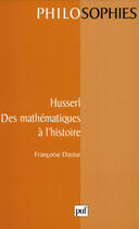 Couverture du livre « Husserl. des mathematiques a l'histoire » de Francoise Dastur aux éditions Puf