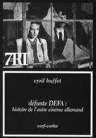 Couverture du livre « Défunte DEFA : histoire de l'autre cinéma allemand » de Cyril Buffet aux éditions Cerf