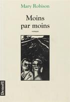 Couverture du livre « Moins par moins » de Robison Mary aux éditions Denoel