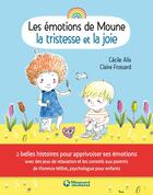 Couverture du livre « Les émotions de Moune : la joie et la tristesse » de Cecile Alix et Claire Frossard aux éditions Magnard