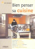 Couverture du livre « Bien penser sa cuisine » de Gil Eckert aux éditions Eyrolles