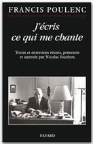 Couverture du livre « J'écris ce qui me chante » de Francis Poulenc aux éditions Fayard