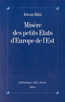 Couverture du livre « Misère des petits Etats d'Europe de l'Est » de Istvan Bibo aux éditions Albin Michel