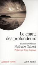 Couverture du livre « Le chant des profondeurs » de Nathalie Nabert et Collectif aux éditions Albin Michel