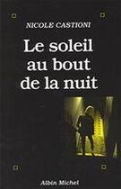 Couverture du livre « Le soleil au bout de la nuit » de Castioni-Jacquet-N aux éditions Albin Michel