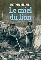 Couverture du livre « Le miel du lion » de Matthew Neill Null aux éditions Albin Michel