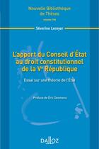 Couverture du livre « L'apport du conseil d'Etat au droit constitutionnel de la Ve République » de Severine Leroyer aux éditions Dalloz