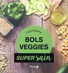 Couverture du livre « Bols veggies » de Virginie Robichon aux éditions Solar