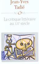 Couverture du livre « La Critique Litteraire Du Xx Siecle » de Jean-Yves Tadie aux éditions Pocket