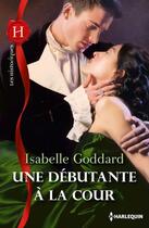 Couverture du livre « Une débutante à la cour » de Isabelle Goddard aux éditions Harlequin