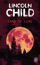 Couverture du livre « Sang de lune » de Lincoln Child aux éditions J'ai Lu