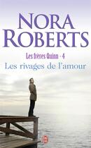 Couverture du livre « Les frères Quinn Tome 4 : les rivages de l'amour » de Nora Roberts aux éditions J'ai Lu