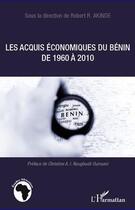 Couverture du livre « Acquis économiques du Bénin de 1960 à 2010 » de Robert R. Akinde aux éditions L'harmattan