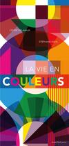 Couverture du livre « La vie en couleurs » de Celine Delavaux et Stephane Kiehl aux éditions Actes Sud Jeunesse