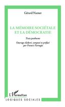 Couverture du livre « La mémoire sociétale et la démocratie ; texte posthume, ouvrage élaboré, composé et préfacé par Francis Farrugia » de Namer Gerard aux éditions Editions L'harmattan