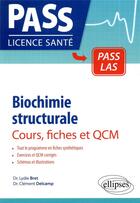 Couverture du livre « Biochimie structurale ; cours, fiches et QCM » de Lydie Bret et Clement Delcamp aux éditions Ellipses