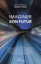 Couverture du livre « Imaginer son futur » de Xavier Pavie aux éditions L'harmattan