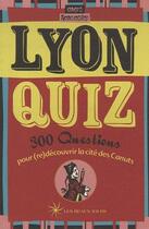 Couverture du livre « Lyon quiz ; 300 questions pour (re)découvrir la cité des canuts » de Alain Zalmanski aux éditions Les Beaux Jours