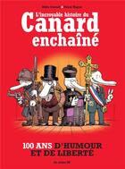 Couverture du livre « L'incroyable histoire du canard enchaîné » de Didier Convard et Pascal Magnat aux éditions Les Arenes