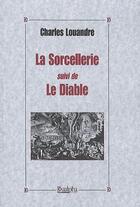 Couverture du livre « La sorcellerie ; le diable » de Charles Louandre aux éditions Dualpha