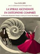 Couverture du livre « La spirale ascendante ; le mécanisme respiratoire primaire revisité par la torsion physiologique » de Yves Guillard et Christophe Annat aux éditions Sully