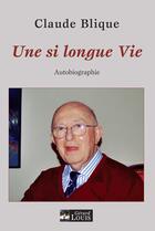 Couverture du livre « Une si longue vie » de Claude Blique aux éditions Gerard Louis