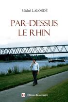 Couverture du livre « Par-dessus le Rhin » de Michel Lalonde aux éditions Beaurepaire