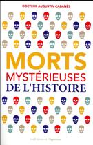 Couverture du livre « Morts mystérieuses de l'histoire » de Augustin Cabanès aux éditions L'opportun