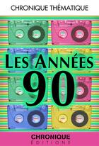 Couverture du livre « Les années 90 » de  aux éditions Chronique