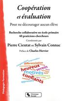 Couverture du livre « Coopération et évaluation ; pour ne décourager aucun élève » de Sylvain Connac et Pierre Cieutat aux éditions Chronique Sociale