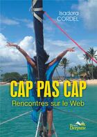 Couverture du livre « Cap pas cap ; rencontres sur le web » de Isadora Cordel aux éditions Bergame