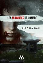 Couverture du livre « Les arcanes de l'éternité Tome 3 : les murmures de l'ombre » de Alessia Dan aux éditions Mix Editions
