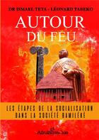 Couverture du livre « Autour du feu ; les étapes de la socialisation dans la société Bamiléké » de Ismael Teta et Leonard Tabeko aux éditions Books On Demand