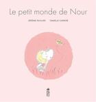 Couverture du livre « Le petit monde de Nour » de Jerome Ruillier et Isabelle Carrier aux éditions Saltimbanque
