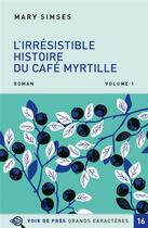 Couverture du livre « L'irresistible histoire du café myrtille » de Mary Simses aux éditions Voir De Pres