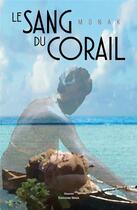 Couverture du livre « Le sang du corail » de Monak aux éditions Editions Maia