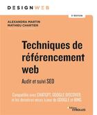 Couverture du livre « Techniques de référencement web : Audit et suivi SEO (5e édition) » de Mathieu Chartier et Alexandra Martin aux éditions Eyrolles