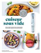 Couverture du livre « Cuisson sous vide : découvrez 65 recettes gourmandes pour une cuisson tout en douceur ! » de Sandra Mahut et Guillaume Marinette aux éditions Marabout