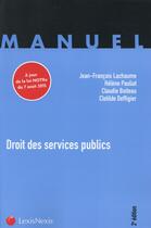 Couverture du livre « Droit des services publics ; à jour de la loi Notre du 7 août 2015 (2e édition) » de Lachaume/Paulia aux éditions Lexisnexis