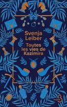 Couverture du livre « Toutes les vies de Kazimira » de Svenja Leiber aux éditions Belfond